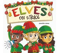 Elves on Strike: A Funny Rhyming Holiday Story