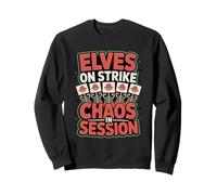 Elves On Strike Chaos In Session - Sarcastic Elf Sweatshirt