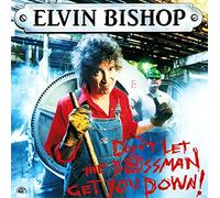 Elvin Bishop - Bosman Get You Down, the