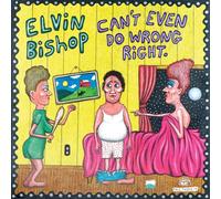 Elvin Bishop – Can't Even Do Wrong Right