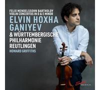 Elvin Hoxha Ganiyev; Wurttembergische Philharmonie Reutlingen; Howard Griffiths - Felix Mendelssohn Bartholdy: Violin Concertos in D & E Minor