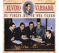 Elvino Vardero - El Violin Mayor Del Tango