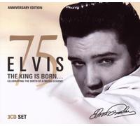 Elvis 75 The King is Born by Elvis Presley