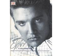 Elvis: a Celebration: Images from the Elvis Presley Archive at Gracelands