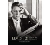 Elvis at 21 – New York to Memphis – Insight Editions