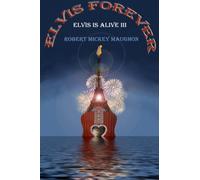 Elvis Forever: Elvis Is Alive III