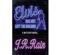 Elvis Has Not Left the Building: 6 (J.R. Rain Standalone Novels)