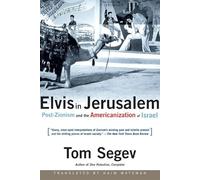 Elvis in Jerusalem: Post-Zionism and the Americanization of Israel