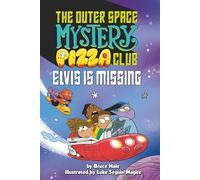 Elvis Is Missing #1 (The Outer Space Mystery Pizza Club)