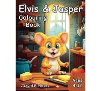 Elvis & Jasper Colouring Book: Elvis and Jasper's Colorful Adventures: A Whimsical Journey Through Imagination and Creativity