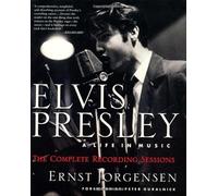 Elvis Presley: A Life in Music: The Complete Recording Sessions