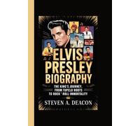 ELVIS PRESLEY BIOGRAPHY: The King’s Journey, From Tupelo Roots to Rock ‘n’ Roll Immortality