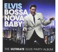 ELVIS PRESLEY: BOSSA NOVA BABY: THE ULTIMATE ELVIS PRESLEY PARTY - CD