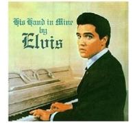 ELVIS PRESLEY "HIS HAND IN MINE" CD NEW
