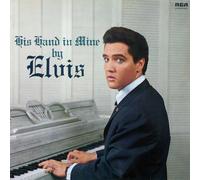 ELVIS PRESLEY - His Hand in Mine [VINYL]