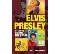 Elvis Presley: Stories Behind the Songs: Stories Behind the Songs (Volume 1)