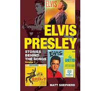 Elvis Presley: Stories Behind the Songs (Volume 1)