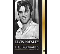 Elvis Presley: The Biography; The Fame, Gospel and Lonely Life of the King of Rock and Roll (Artists)