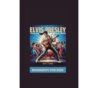 ELVIS PRESLEY: The Boy Who Changed Music Forever- Biography For Kids
