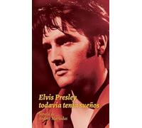 Elvis Presley todavía tenía sueños