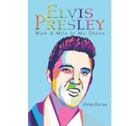 Elvis Presley: Walk A Mile In My Shoes
