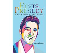 Elvis Presley: Walk A Mile In My Shoes