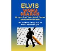 Elvis Presley Word Search: 60 Large Print Word Search Puzzles Celebrating the King of Rock ’n’ Roll: The Unofficial Activity Book for All Ages