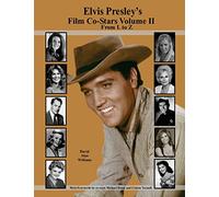 Elvis Presley's Film Co-Stars Volume II From L to Z