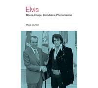 Elvis: Roots, Image, Comeback, Phenomenon (Icons of Pop Music)