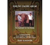ELVIS, THE COLONEL AND ME: The Elephant in the Room