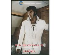 Elvis, The Colonel & Me - Documenting The Legend By Ed Bonja