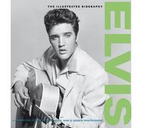 Elvis: the Illustrated Biography