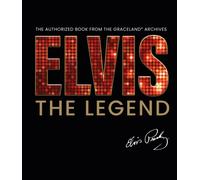 Elvis - The Legend : The Authorized Book from the Official Graceland Archive