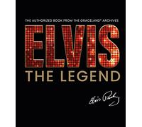 Elvis - The Legend: The Authorized Book from the Official Graceland Archive