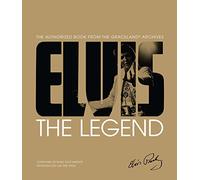 Elvis The Legend: The Legend; the Authorized Book from the Graceland Archives