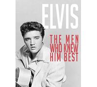 Elvis: The Men Who Knew Him Best