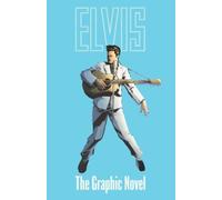 ELVIS: THE OFFICIAL GRAPHIC NOVEL DELUXE EDITION