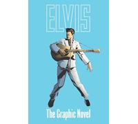 ELVIS: THE OFFICIAL GRAPHIC NOVEL DELUXE EDITION