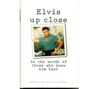 Elvis Up Close: In the Words of Those Who Knew Him Best