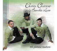 Elvis Y La Banda Loca Classe - Mi Platano Maduro