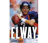 Elway: A Relentless Life – Hachette Livre