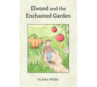 Elwood and the Enchanted Garden