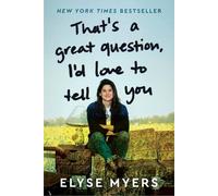 Elyse Myers Elyse, Myer That's a Great Question, I'd Love to Tell Yo (Hardback)