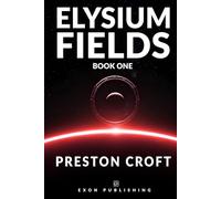Elysium Fields: Book One of the Elysium Saga: An Epic Cyberpunk Space Opera about AI, Rebels, and Ancient Technology