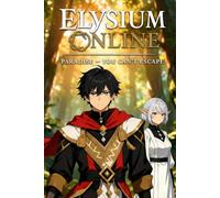 Elysium Onlyne: The First Flor - Eden (Elysium Online - Paradise you can't escape)