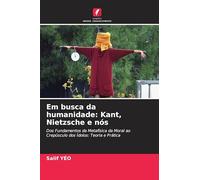 Em busca da humanidade: Kant, Nietzsche e nós