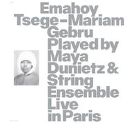 EMAHOY TSEGE MARIAM GEBRU - EMAHOY TSEGE MARIAM GEBRU PLAYED BY MAYA DUNIETZ & STRING ENSEMBLE, LIVE IN PARIS