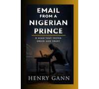 EMAIL FROM A NIGERIAN PRINCE: A Scam That Tested Greed And Trust