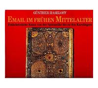 Email im fruhen Mittelalter: Fruhchristliche Kunst von der Spatantike bis zu den Karolingern (Marburger Studien zur Vor- und Fruhgeschichte)