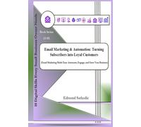 Email Marketing & Automation: Turning Subscribers into Loyal Customers (10 Digital Skills Every Small Business Owner Needs)